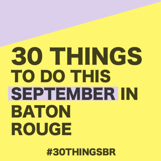 30 Things To Do in Baton Rouge this September 2017 | Southern Flair