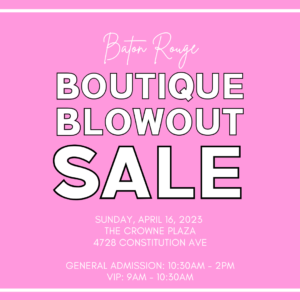 Spring 2023 Baton Rouge Boutique Blowout Sale